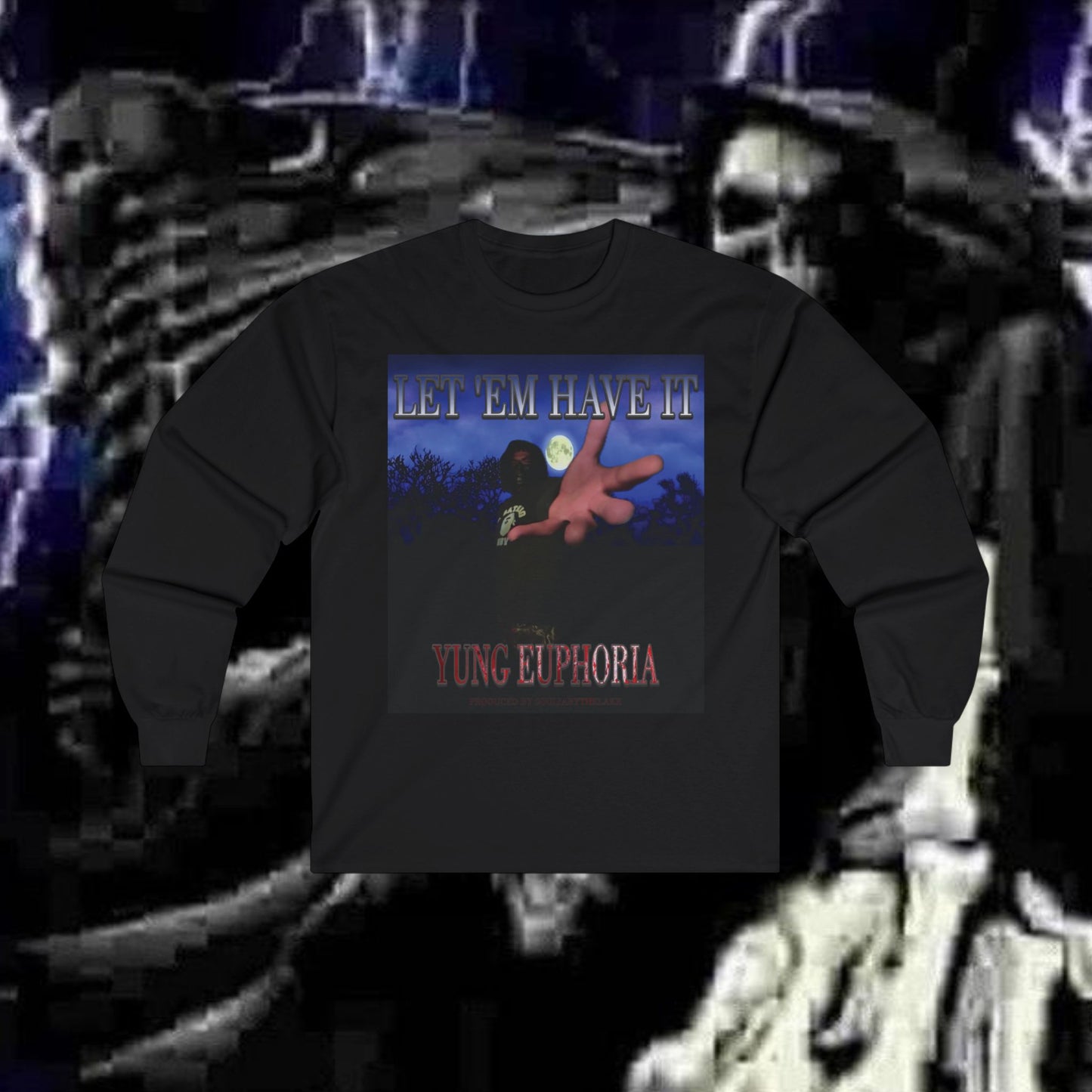 yung euphoria 'LET 'EM HAVE IT' Graphic Long Sleeve