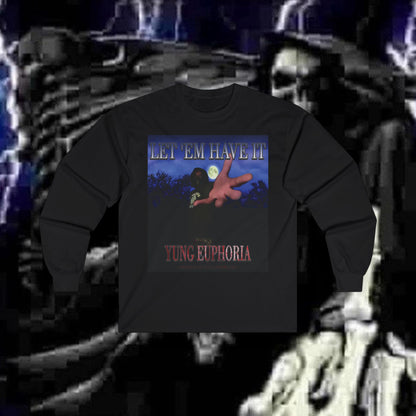 yung euphoria 'LET 'EM HAVE IT' Graphic Long Sleeve